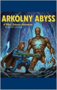 Arkolny Abyss: A Blast Johnson Adventure Cover